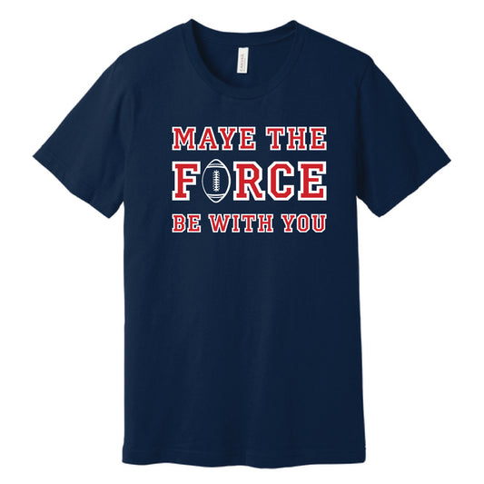 Maye The Force Be With You Tee